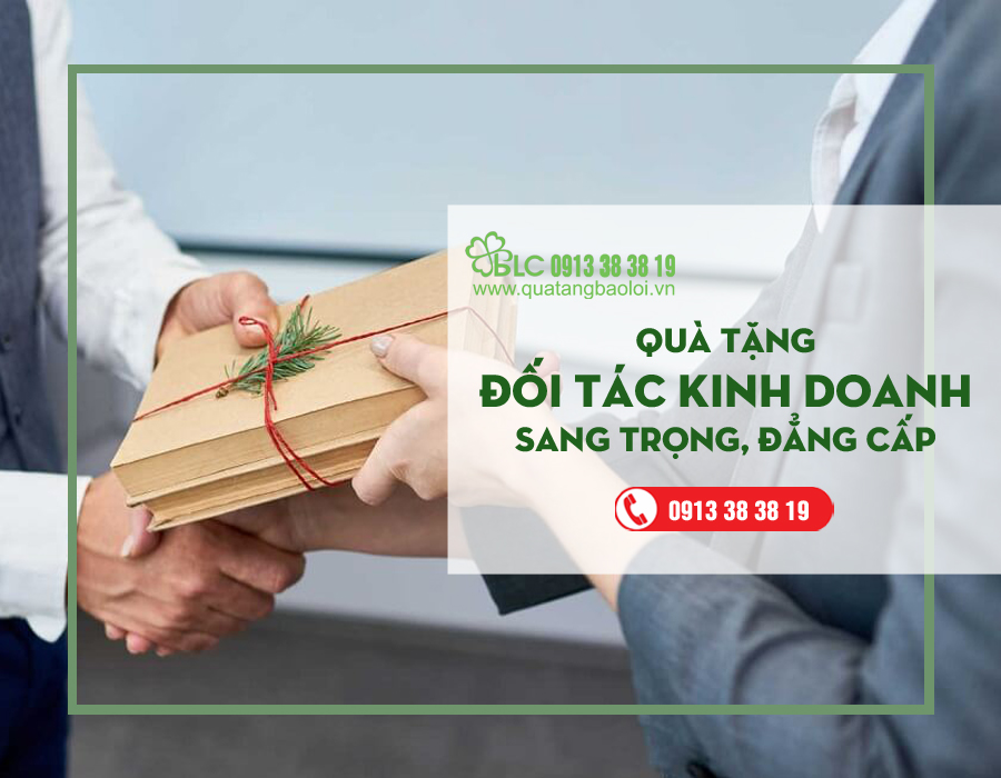 Gợi ý quà tặng đối tác kinh doanh sang trọng, đẳng cấp